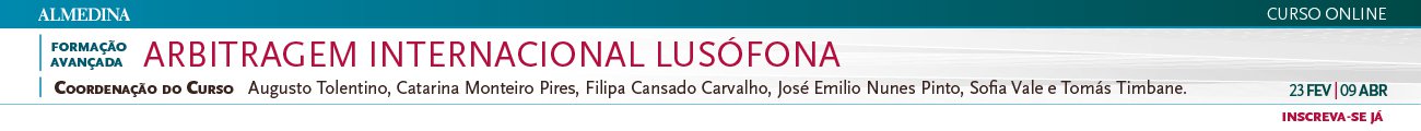 CURSO DE FORMAÇÃO AVANÇADA ARBITRAGEM INTERNACIONAL LUSÓFONA
